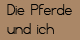 Die Pferde und ich