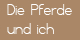 Die Pferde und ich